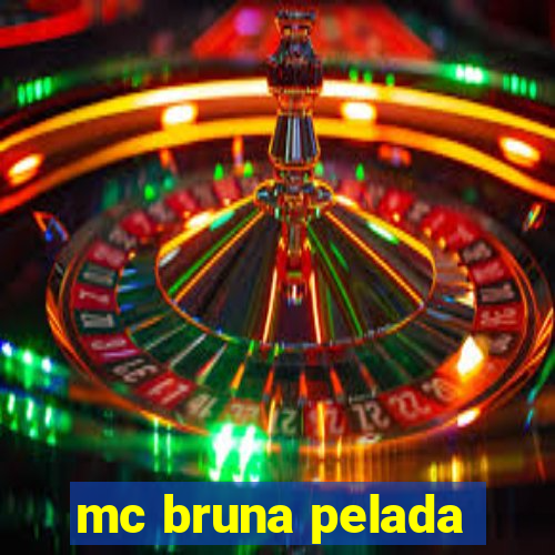 mc bruna pelada